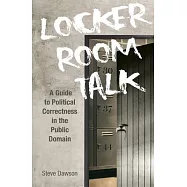 Locker Room Talk: A Guide to Political Correctness in the Public Domain