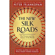 The New Silk Roads: The Present and Future of the World