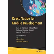 React Native for Mobile Development: Harness the Power of React Native to Create Stunning IOS and Android Applications
