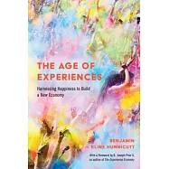 The Age of Experiences: Harnessing Happiness to Build a New Economy