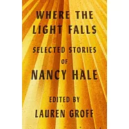 Where the Light Falls: Selected Stories of Nancy Hale