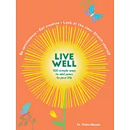 Live Well: 100 Simple Ways to Live a Better and Longer Life