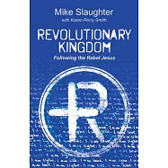 Revolutionary Kingdom: Following the Rebel Jesus