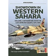 Showdown in the Western Sahara Volume 2: Air Warfare Over the Last African Colony, 1975-1991