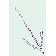 From Mobility to Accessibility: Transforming Urban Transportation and Land-Use Planning