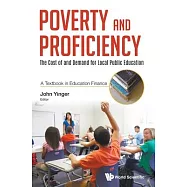 Poverty and Proficiency: The Cost of and Demand for Local Public Education (a Textbook in Education Finance)