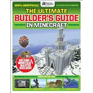The Gamesmasters Presents: The Ultimate Minecraft Builder’s Guide