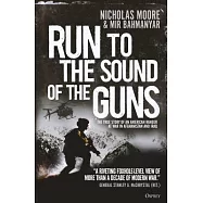 Run to the Sound of the Guns: The True Story of an American Ranger at War in Afghanistan and Iraq