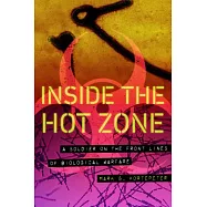 Inside the Hot Zone: A Soldier on the Front Lines of Biological Warfare