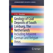 Geology of Coal Deposits of South Limburg, the Netherlands: Including Adjacent German and Belgian Areas