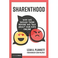 Sharenthood: Why We Should Think Before We Talk about Our Kids Online