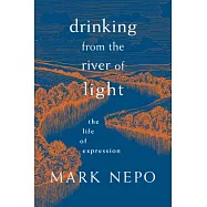 Drinking from the River of Light: The Life of Expression