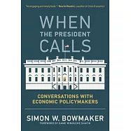 When the President Calls: Conversations With Economic Policymakers