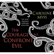 The Courage to Confront Evil: The Most Important Challenge of Our Time