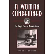 A Woman Condemned: The Tragic Case of Anna Antonio