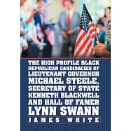 The High Profile Black Republican Candidacies of Lieutenant Governor Michael Steele, Secretary of State Kenneth
