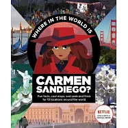 Where in the World Is Carmen Sandiego?: With Fun Facts, Cool Maps, and Seek and Finds for 10 Locations Around the World