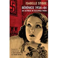 Bérénice 1934-44: An Actress in Occupied Paris