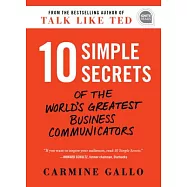 10 Simple Secrets of the World’s Greatest Business Communicators