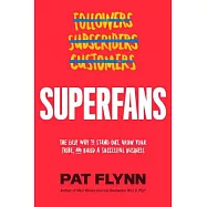 Superfans: The Easy Way to Stand Out, Grow Your Tribe, and Build a Successful Business