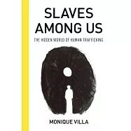 Slaves Among Us: The Hidden World of Human Trafficking