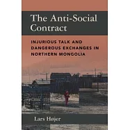 The Anti-Social Contract: Injurious Talk and Dangerous Exchanges in Northern Mongolia