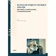 Ecoles De Paris En Musique 1920-1950: Identites, Nationalisme, Cosmopolitisme
