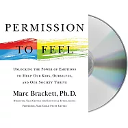 Permission to Feel: Unlocking the Power of Emotions to Help Our Kids, Ourselves, and Our Society Thrive