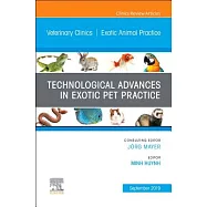 Technological Advances in Exotic Pet Practice, an Issue of Veterinary Clinics of North America: Exotic Animal Practice