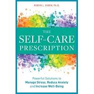 The Self Care Prescription: Powerful Solutions to Manage Stress, Reduce Anxiety & Increase Wellbeing