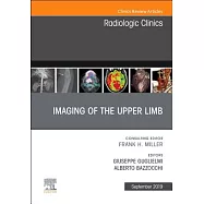 Imaging of the Upper Limb, an Issue of Radiologic Clinics of North America