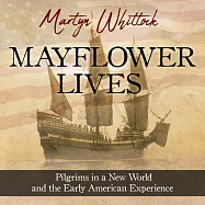 Mayflower Lives: Pilgrims in a New World and the Early American Experience