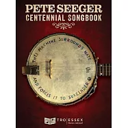 Pete Seeger Centennial Songbook: Melody Line, Lyrics and Chord Symbols