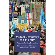 Militant Democracy and Its Critics: Populism, Parties, Extremism