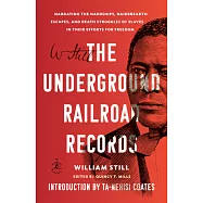 The Underground Railroad Records: Narrating the Hardships, Hairbreadth Escapes, and Death Struggles of Slaves in Their Efforts for Freedom