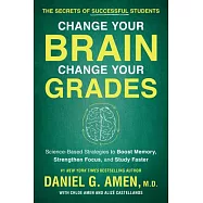 Change Your Brain, Change Your Grades: The Secrets of Successful Students: Science-based Strategies to Boost Memory
