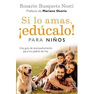 Si lo amas, edúcalo / If You Love Him, Educate Him: Para niños / For Children