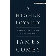 A Higher Loyalty: Truth, Lies, and Leadership
