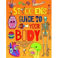 Stickmen’s Guide to Your Body: A Stickman Bonanza on Your Brilliant Brain, Gurgling Guts, Beating Heart and Muscles and