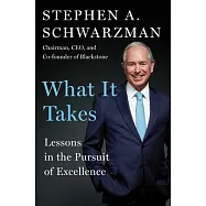 What It Takes: Lessons in the Pursuit of Excellence