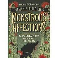 Monstrous Affections: An Anthology of Beastly Tales