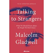 Talking to Strangers: What We Should Know about the People We Don’t Know
