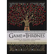 Game of Thrones: A Guide to Westeros and Beyond: The Complete Series