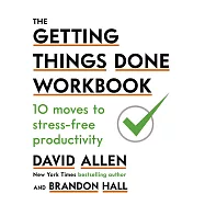 The Getting Things Done Workbook: 10 Moves to Stress-Free Productivity