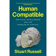 Human Compatible: Artificial Intelligence and the Problem of Control