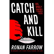 Catch and Kill: Lies, Spies, and a Conspiracy to Protect Predators