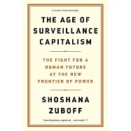 The Age of Surveillance Capitalism: The Fight for a Human Future at the New Frontier of Power