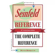 Seinfeld Reference: The Complete Encyclopedia: 30th Anniversary Edition