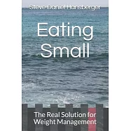 Eating Small: The Real Solution for Weight Management