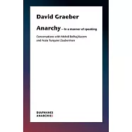 What Is Anarchism?: Conversations with Mehdi Belhaj Kacem and Assia Turquier-Zauberman